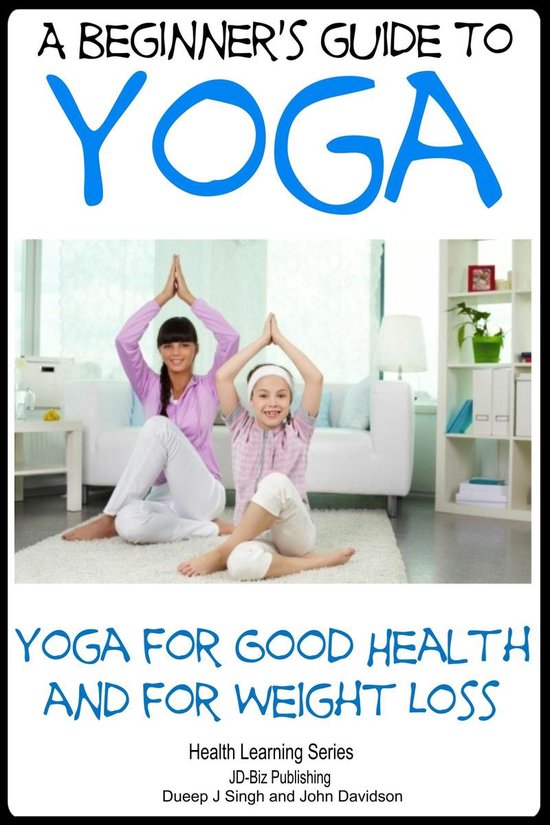 A Beginner’s Guide to Yoga - Yoga for Good Health and for  ... - cover