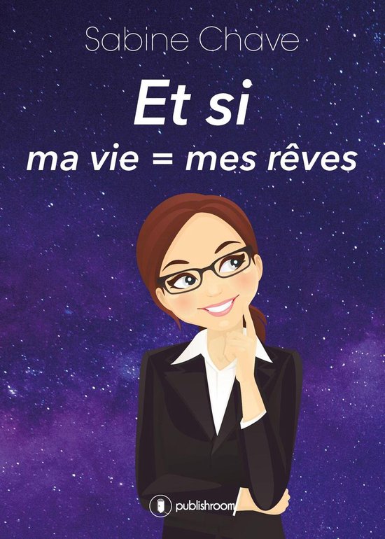 Et si ma vie = mes rêves