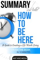Rob Bell’s How to Be Here: A Guide to Creating a Life Worth Living Summary