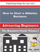 How to Start a Athletes Business (Beginners Guide)