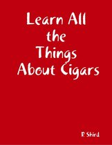 Learn All the Things About Cigars