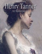 Henry Tanner: 82 Masterpieces