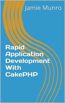 Rapid Application Development With CakePHP