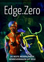 Edge.Zero de beste Nederlandse genreverhalen uit 2016