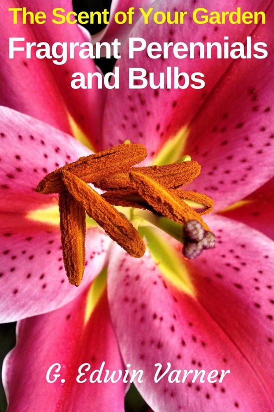 The Scent of Your Garden: Fragrant Perennials and Bulbs - cover