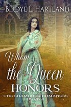 The Shamrock Romances 3 - Whom the Queen Honors