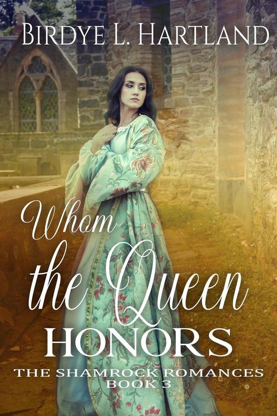 The Shamrock Romances 3 - Whom the Queen Honors - cover