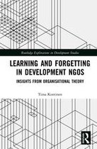 Routledge Explorations in Development Studies - Learning and Forgetting in Development NGOs