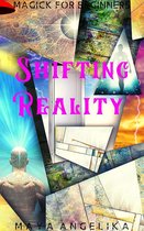 Magick for Beginners 9 - Shifting Reality