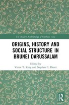 The Modern Anthropology of Southeast Asia - Origins, History and Social Structure in Brunei Darussalam