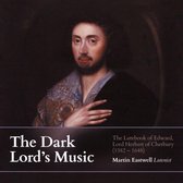 The Dark Lords Music: The Lutebook Of Edward. Lord Herbert Of Cherbury (1582-1648)
