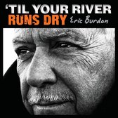 Til Your River Runs Dry (Ltd Editio