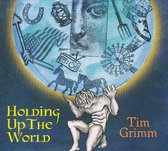 Tim Grimm - Holding Up The World (CD)
