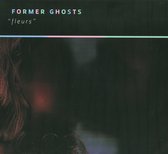 Former Ghosts - Fleurs (CD)