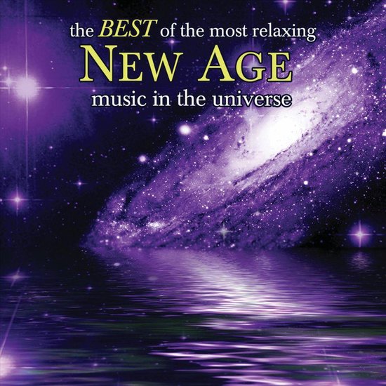 Best of the Most Relaxing New Age Music In the Universe, various
