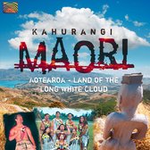 Kahurangi Maori - Aotearoa - Land Of The Long White Cloud (CD)