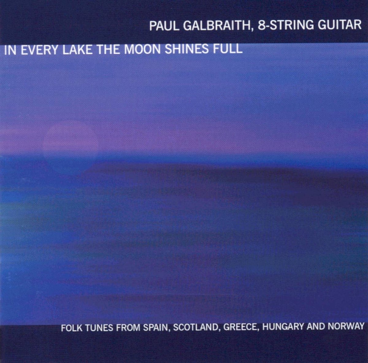 In Every Lake the Moon Shines Full / Paul Galbraith