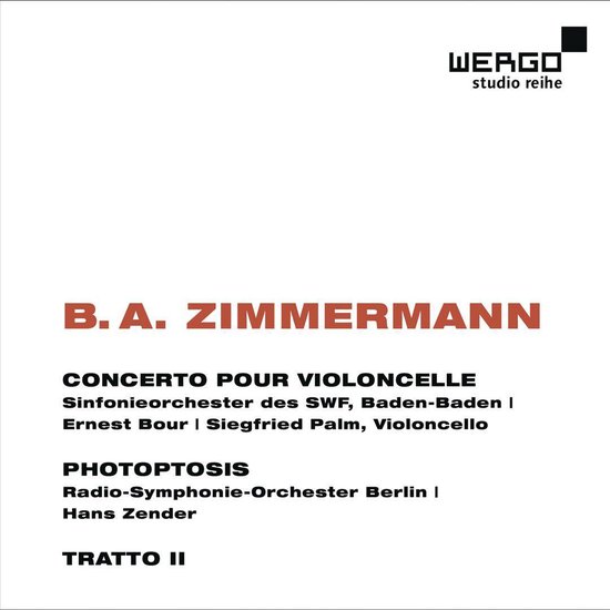 WERGO studio reihe: B.A. Zimmermann Concerto Pour Violoncelle, Sinfonieorchester des SWF, Ernest Bour, Siegfried Palm. Photoptosis, Radio-Symphonie-Orchester Berlin, Hans Zender. Tratto II.
