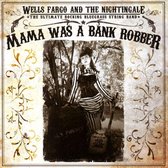 Wheels Fargo & The Nightingale - Mama Was A Bank Robber (CD)