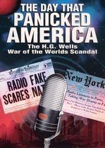 Day That Panicked America: The H.G. Wells War of the Worlds Scandal [DV