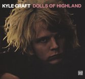 Kyle Craft - Dolls Of Highland (CD)