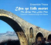 Ensemble Tirana - Ura Qe Lidh Motet. The Bridge That Links Time (CD)