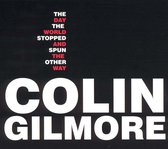 Colin Gilmore - The Day The World Stopped And Spun (CD)