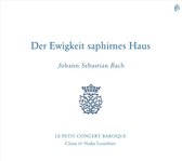 Le Petit Concert Baroque - Der Ewigkeit Saphirnes Haus (CD)