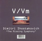 Dimitri Shostakovich: The Missing Symphony