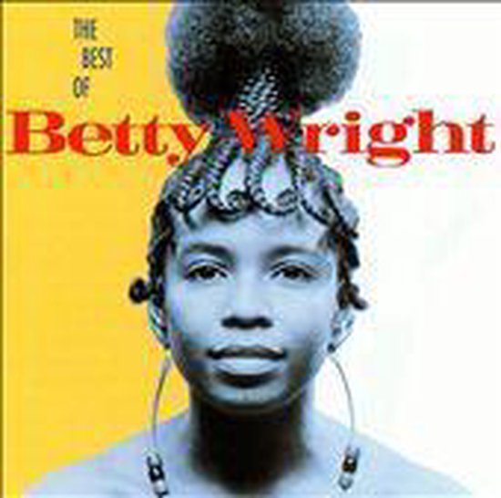 Betty Wright met een grote, ronde, zwarte afro-kapsel en gevlochten haarstukken, met grote oorringen. Tekst: 'The Best of Betty Wright'.