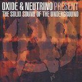 Oxide & Neutrino Present: The Solid Sound Of The Underground