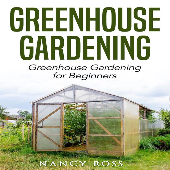 Greenhouse Gardening: Greenhouse Gardening for Beginners - cover