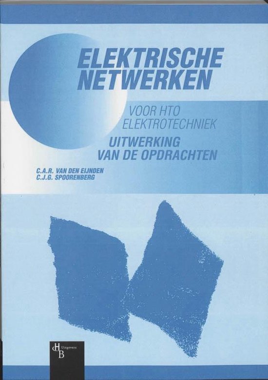 Elektrische netwerken voor HTO Elektrotechniek Uitwerking van de opdrachten