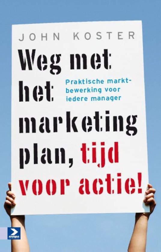 Cover van het boek 'Weg met het marketingplan, tijd voor actie !' van John Koster