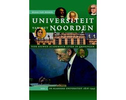 Omslag van Studies over de Geschiedenis van de Groningse Universiteit 11 -  Universiteit van het Noorden: vier eeuwen academisch leven in Groningen 2 De klassieke universiteit 1876-1945