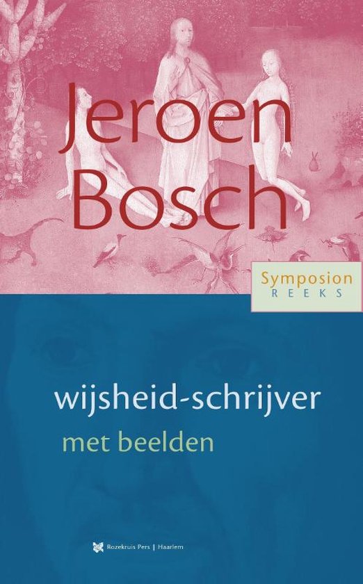 Boek "Jeroen Bosch wijsheid-schrijver met beelden". Symposionreeks.