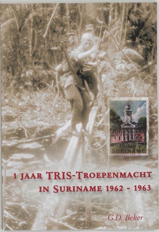 Cover van het boek '1 jaar TRIS Troepenmacht in Suriname' van G.D. Beker