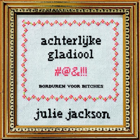 Cover van het boek 'Achterlijke gladiool' van Julie Jackson
