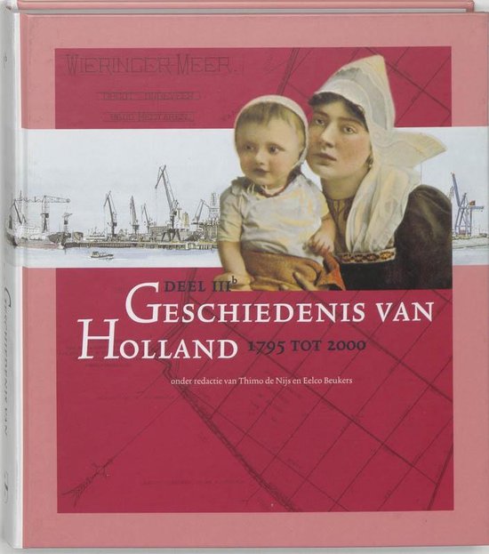 Cover van het boek 'Geschiedenis van Holland / IIIB 1795 tot 2000 / druk 1' van  Onbekend