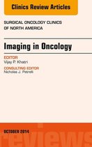 Imaging in Oncology, An Issue of Surgical Oncology Clinics of North America, E-Book