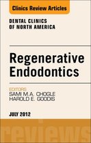 The Clinics: Dentistry Volume 56-3 - Regenerative Endodontics, An Issue of Dental Clinics