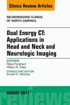 The Clinics: Radiology Volume 27-3 - Dual Energy CT: Applications in Head and Neck and Neurologic Imaging, An Issue of Neuroimaging Clinics of North America