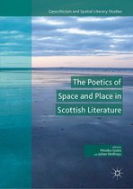 Geocriticism and Spatial Literary Studies - The Poetics of Space and Place in Scottish Literature