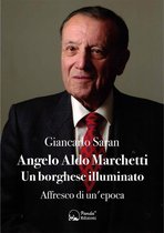 Angelo Aldo Marchetti - Un borghese illuminato