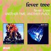 Fever Tree/Another Time Another Place//1st 2 Albums