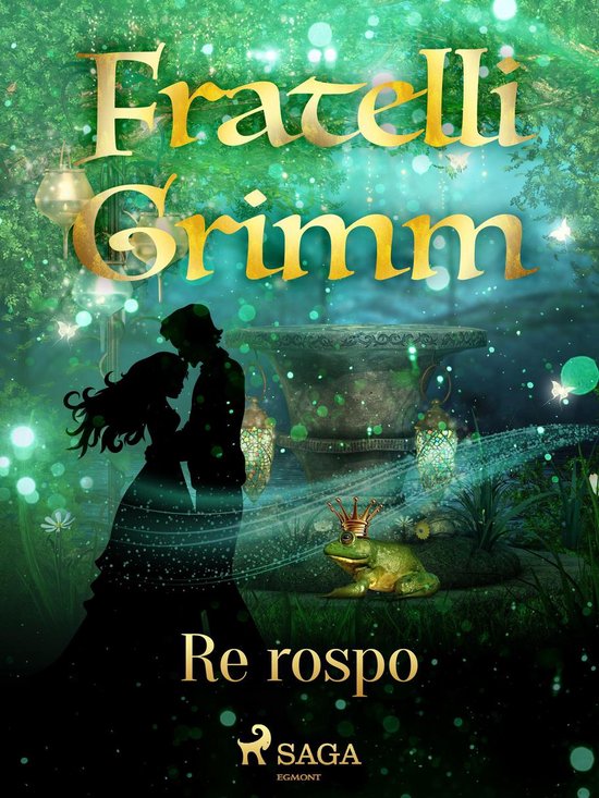 Le più belle fiabe dei fratelli Grimm 34 Re rospo (ebook), Brothers Grimm Le più belle fiabe dei fratelli Grimm 34 Re rospo (ebook), Brothers Grimm