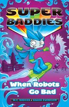 Super Baddies -  Super Baddies: When Robots Go Bad