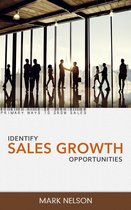 Identify Sales Growth Opportunities: Primary ways to grow sales.
