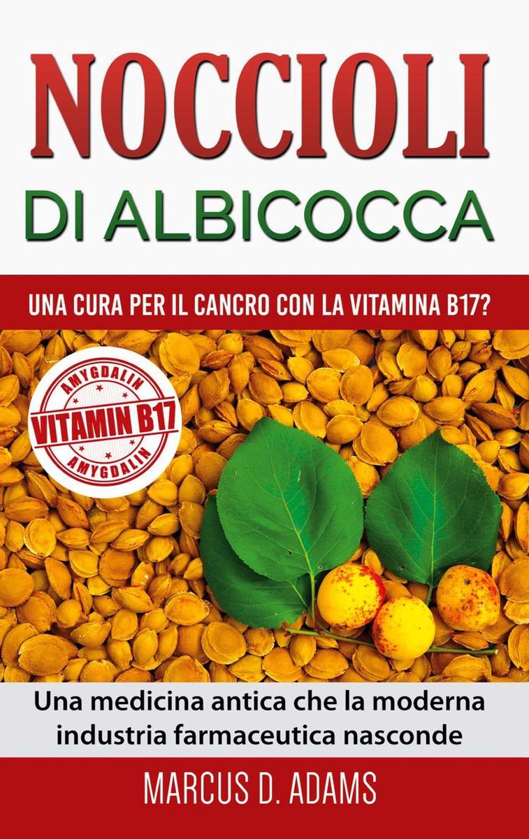 Noccioli di albicocca - una cura per il cancro con la vitamina B17?  (ebook), Marcus D.... | bol.com