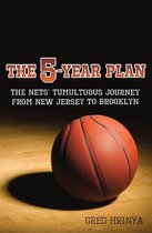 The 5-Year Plan: The Nets' Tumultuous Journey from New Jersey to Brooklyn